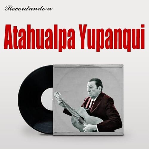 Recordando a Atahualpa Yupanqui