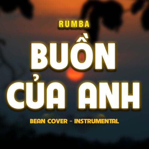 Buồn Của Anh (Bean Cover) [Rumba - Instrumental]