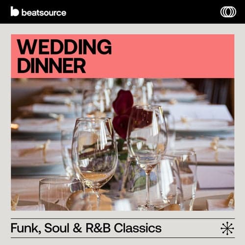Wedding Dinner - Funk, Soul & R&B Classics playlist