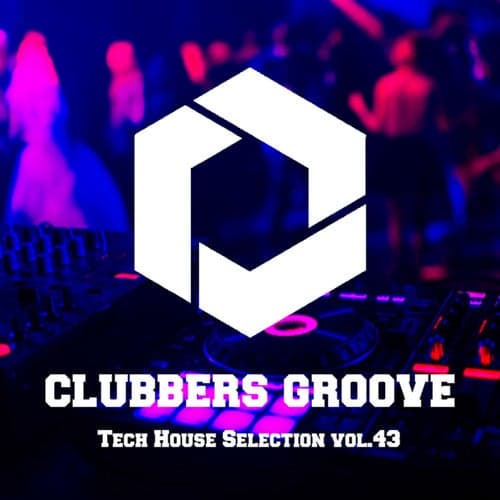 Clubbers Groove : Tech House Selection Vol.43