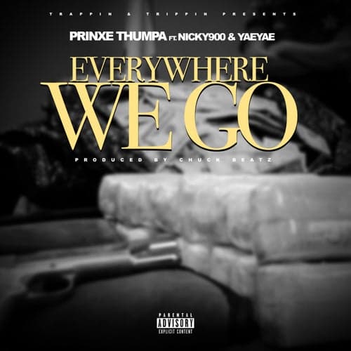Everywhere We Go (feat. Nicky 900 & Yae Yae)