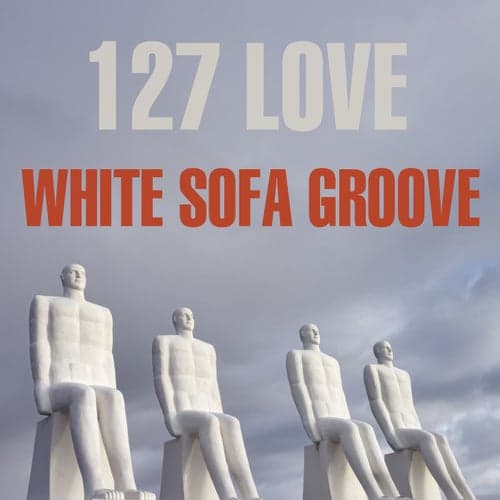 White Sofa Groove: 127 Love