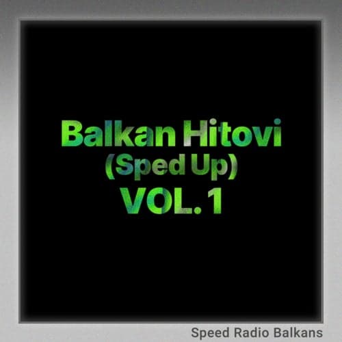 Balkan Hitovi (Sped Up) Vol. 1