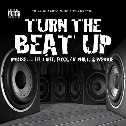 Turn The Beat Up (feat. Foxx, Lil Trill, Lil Phat & Webbie)