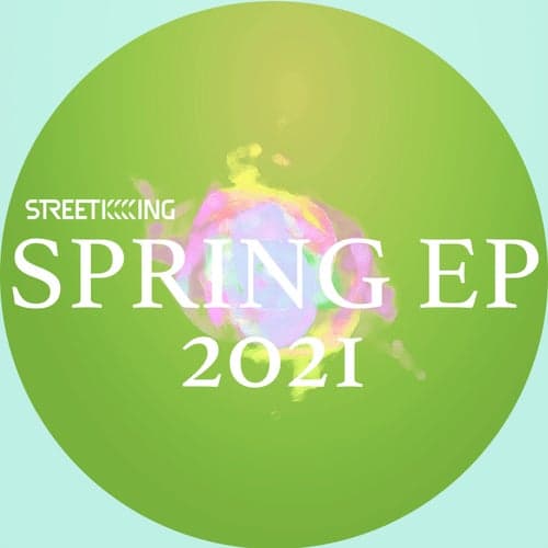 Street King Presents Spring EP 2021
