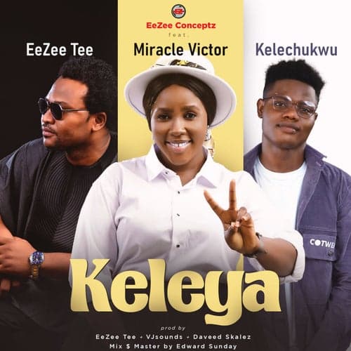 Keleya (feat. EeZee Tee, Miracle Victor and Kelechukwu)