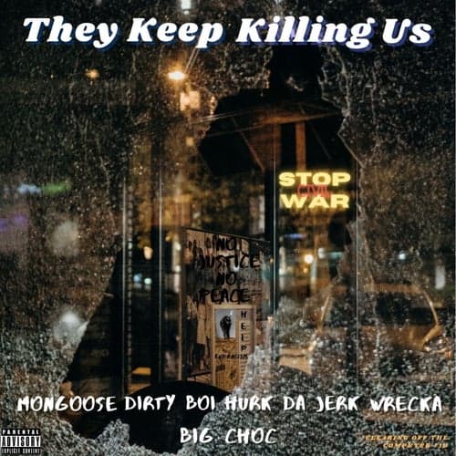 They Keep Killing Us (feat. Dirty Boi, Hurk Da Jerk, Wrecka & Big Choc)