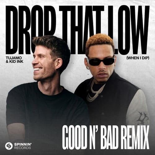 Drop That Low (When I Dip) [feat. Kid Ink] [GOOD N' BAD Remix]
