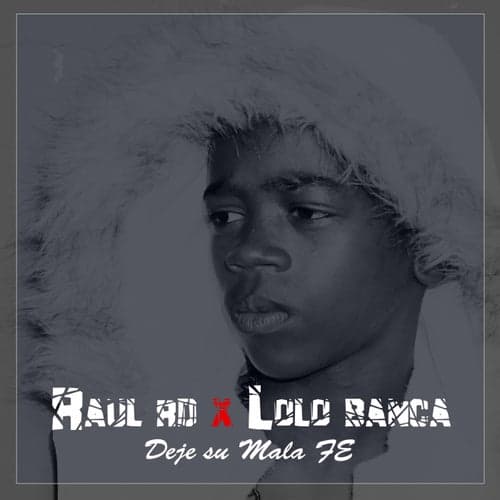 Deje Su Mala Fe (feat. Lolo Banca)