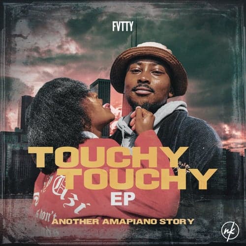 TOUCHY TOUCHY - ANOTHER AMAPIANO STORY
