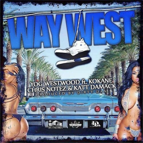 Way West (feat. Kokane, Chris Notez & Katt Damack)