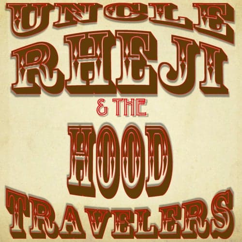 Uncle Rheji & The Hood Travelers
