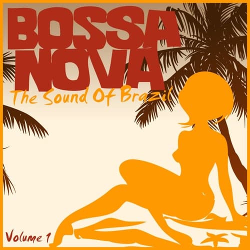 Bossa Nova (The Sound of Brazil), Vol. 1