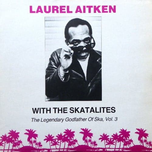 The Legendary Godfather Of Ska, Vol. 3 (with The Skatalites)