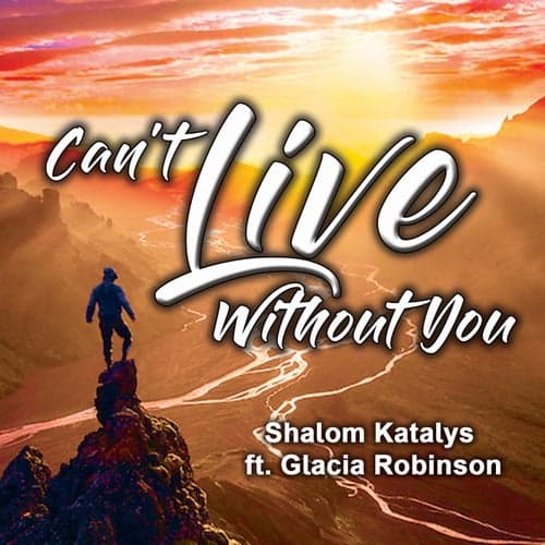 Can't Live Without You (feat. Glacia Robinson)