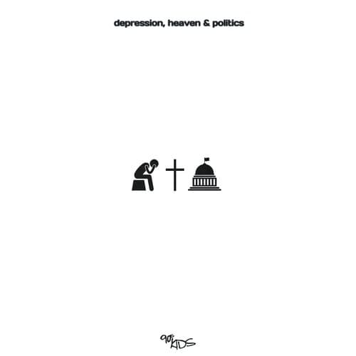 Depression, Heaven & Politics