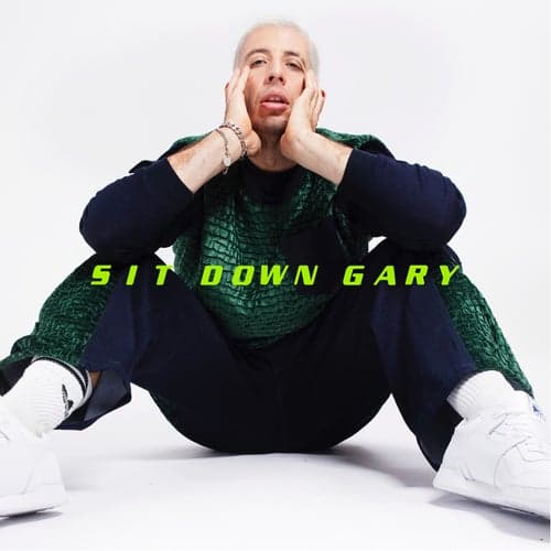 SIT DOWN GARY !!!