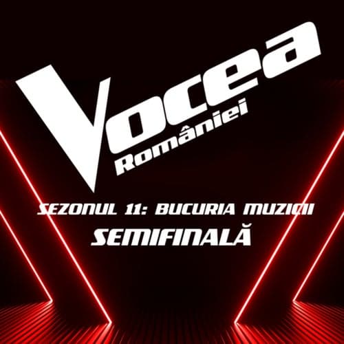 Vocea României: Semifinală (Sezonul 11 - Bucuria Muzicii) (Live)