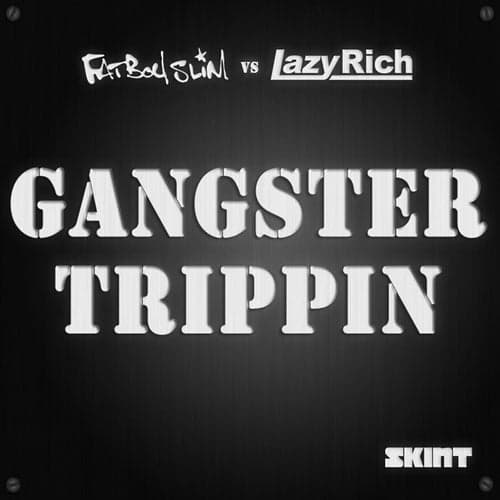 Gangster Trippin 2011 (Fatboy Slim vs. Lazy Rich)