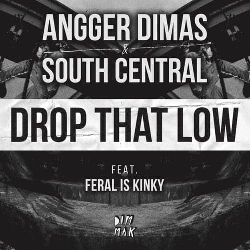 Angger Dimas & South Central - Drop That Low (feat. FERAL Is KINKY)