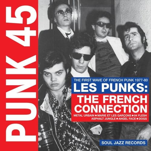 Soul Jazz Records Presents PUNK 45: Les Punks: The French Connection. The First Wave Of Punk 1977-80