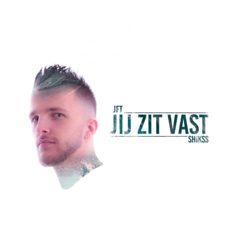 Jij Zit Vast (feat. Shikss)