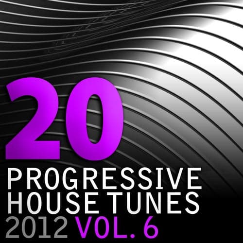 20 Progressive House Tunes 2012, Vol. 6