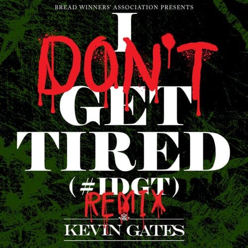I Don't Get Tired (#IDGT) [Remix]