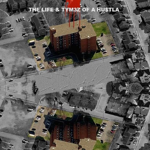 The Life & Tym3z of a Hustla