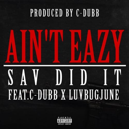 Ain't Eazy (feat. C-Dubb & LuvBugJune)