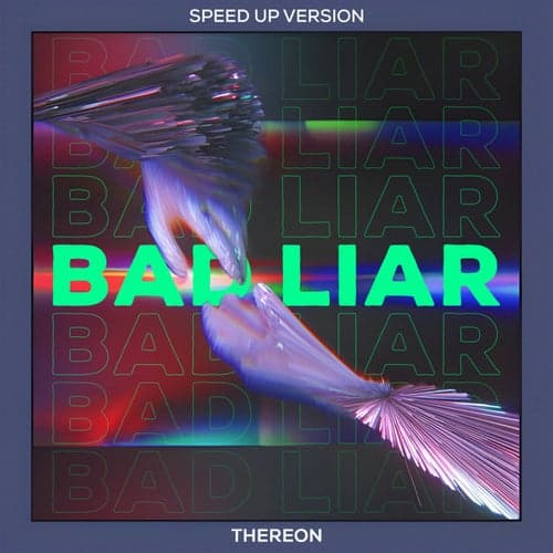 Bad Liar (Speed Up Version)