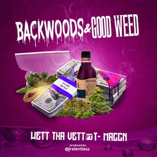 Backwoods & Good Weed (feat. T Maccn)