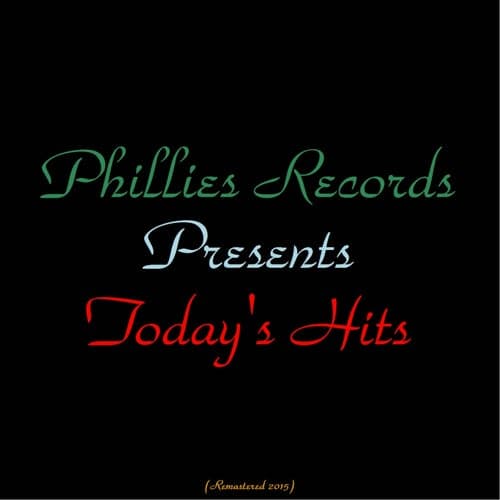 Philles Records Presents Today's Hits (feat. The Crystals, Bob B. Soxx & the Blue Jeans, The Ronettes, Darlene Love, The Alley Cats) [All Tracks Remastered 2015]