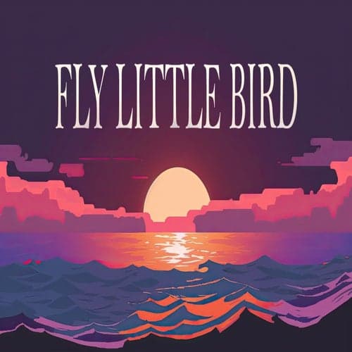 Fly Little Bird