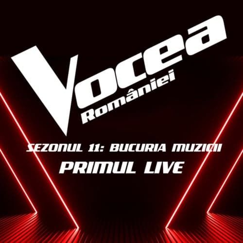 Vocea României: Primul Live (Sezonul 11 - Bucuria Muzicii) (Live)