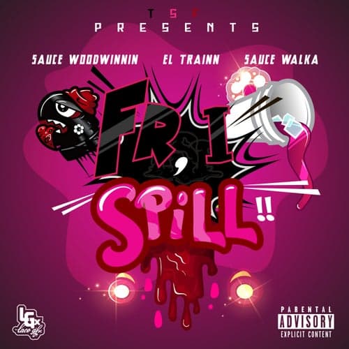 FR, I Spill (feat. El Trainn, Sauce WoodWinnin)