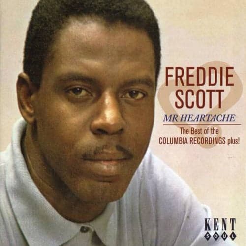 Freddie Scott - Mr Heartache: The Best Of The Columbia Recordings Plus!