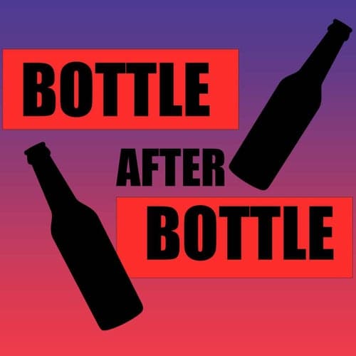 Bottle After Bottle