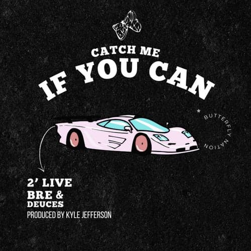 Catch Me If You Can (feat. Deuces)