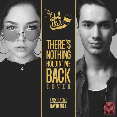 There's Nothing Holdin' Me Back (feat. David Nick & Priscilla Díaz)