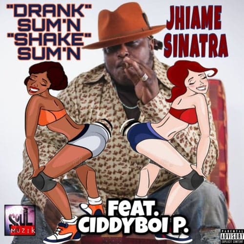 Drank Sum'n Shake Sum'n (feat. Ciddy Boi P)