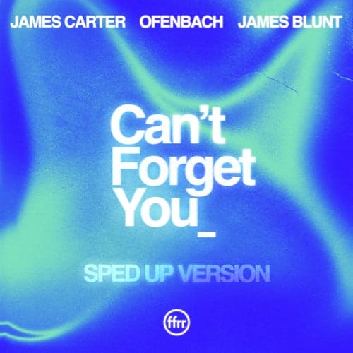 Can't Forget You (feat. James Blunt) [Sped Up Version]