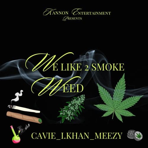 We Like 2 Smoke Weed (feat. I.Khan & Meezy)