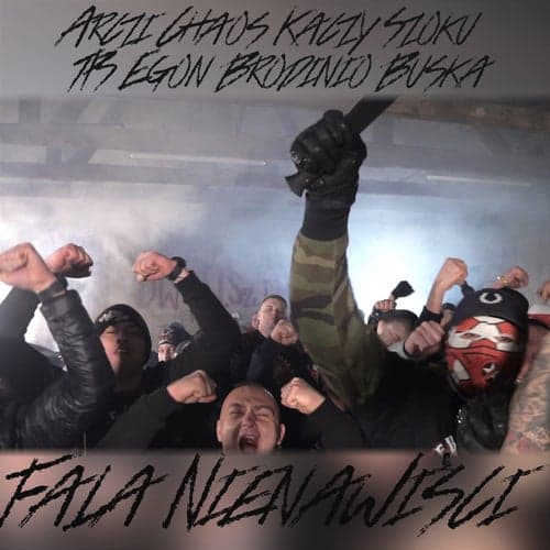 Fala Nienawiści (feat. Chaos, Kaczy, Szoku, Brodinio, Buśka, Kriso)