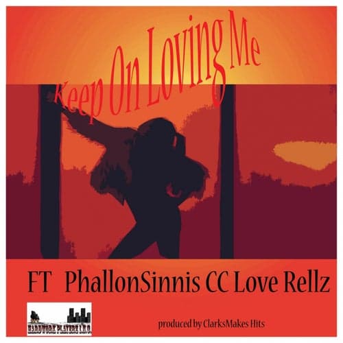 Keep On Loving Me (feat. DJ CC Love & Rellz)