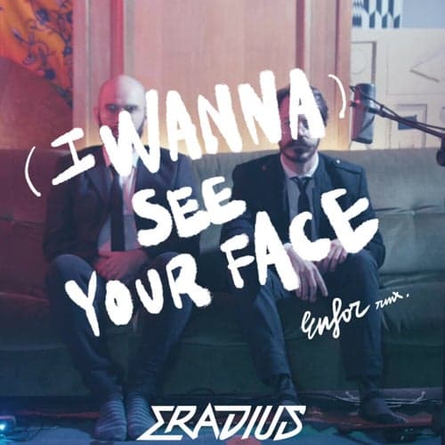 I Wanna See Your Face (Remix)
