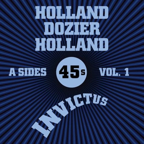 Invictus A-Sides Vol. 1 (The Holland Dozier Holland 45s)