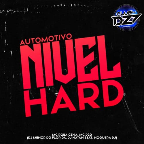 AUTOMOTIVO NIVEL HARD (feat. MC ROBA CENA, DJ MENOR DO FLORIDA, Dj Natan Beat)