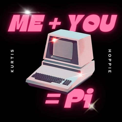Me + You = Pi