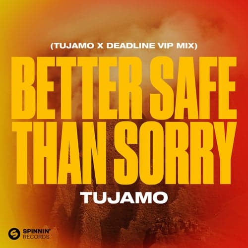 Better Safe Than Sorry (Tujamo X Deadline VIP Mix) [Extended Mix]